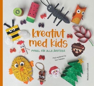 Cover for Michaela Lidbrandt · Kreativt med kids : pyssel för alla årstider (Bound Book) (2022)