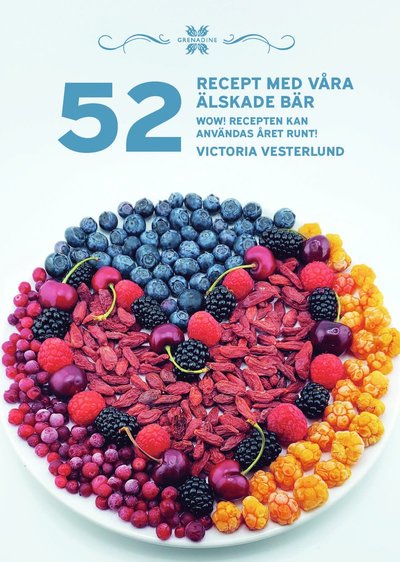 Cover for Victoria Vesterlund · 52 Recept med våra älskade bär - WOW! recepten kan användas året runt! (Bound Book) (2024)