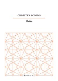 Svavel: Haiku - Christer Boberg - Kirjat - Trombone - 9789198038316 - tiistai 1. lokakuuta 2013