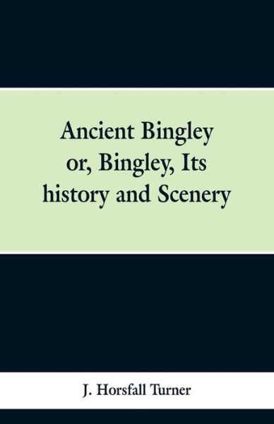 Cover for J Horsfall Turner · Ancient Bingley (Paperback Bog) (2019)