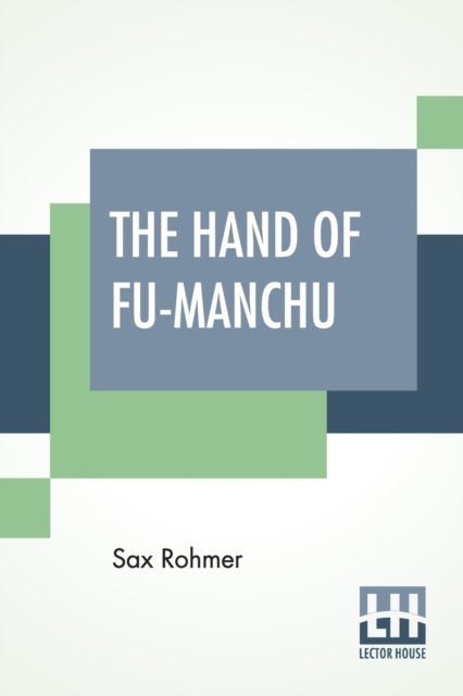 Cover for Sax Rohmer · The Hand Of Fu-Manchu: Being A New Phase In The Activities Of Fu-Manchu, The Devil Doctor (Paperback Bog) (2019)