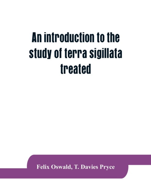 Cover for Felix Oswald · An introduction to the study of terra sigillata treated from a chronological standpoint (Paperback Bog) (2019)