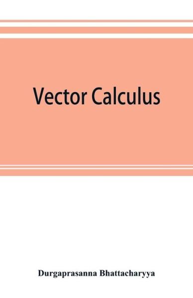 Cover for Durgaprasanna Bhattacharyya · Vector calculus (Pocketbok) (2019)