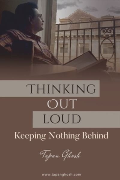 Cover for Tapan Ghosh · Thinking Out Loud - Keeping Nothing Behind (Paperback Bog) (2021)