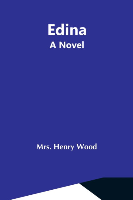 Cover for Mrs Henry Wood · Edina; A Novel (Taschenbuch) (2021)