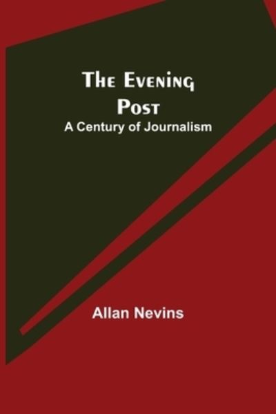 The Evening Post - Allan Nevins - Books - Alpha Edition - 9789355112316 - September 24, 2021