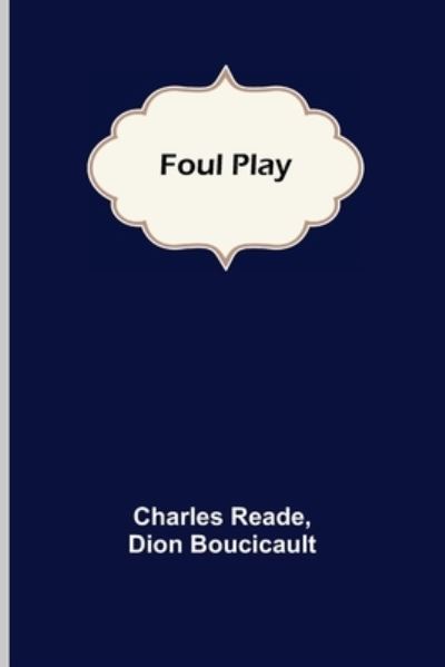 Foul Play - Charles Reade - Books - Alpha Edition - 9789356157316 - April 11, 2022