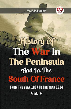 Cover for William Francis Patrick Napier · History of the war in the Peninsula and in the south of France from the year 1807 to the year 1814, vol. 5 (Edition2023) (Paperback Book) (2023)