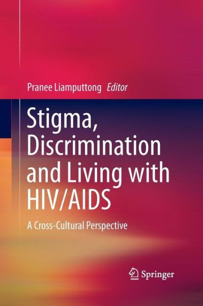 Cover for Pranee Liamputtong · Stigma, Discrimination and Living with HIV / AIDS: A Cross-Cultural Perspective (Paperback Book) [2013 edition] (2015)