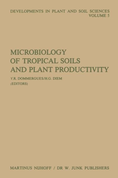 Cover for Y R Dommergues · Microbiology of Tropical Soils and Plant Productivity - Developments in Plant and Soil Sciences (Paperback Bog) [Softcover reprint of the original 1st ed. 1982 edition] (2011)