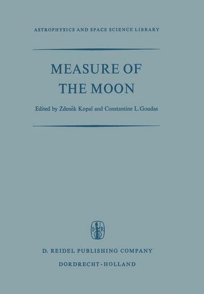 Cover for Zdenek Kopal · Measure of the Moon: Proceedings of the Second International Conference on Selenodesy and Lunar Topography held in the University of Manchester, England May 30 - June 4, 1966 - Astrophysics and Space Science Library (Pocketbok) [Softcover reprint of the original 1st ed. 1967 edition] (2011)