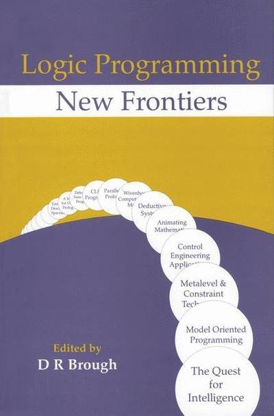 Cover for D R Brough · Logic Programming New Frontiers (Pocketbok) [Softcover reprint of the original 1st ed. 1992 edition] (2012)