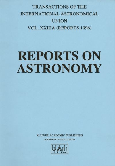 Cover for Immo Appenzeller · Reports on Astronomy: Transactions of the International Astronomical Union Volume XXIIIA - International Astronomical Union Transactions (Paperback Book) [Softcover reprint of the original 1st ed. 1997 edition] (2012)