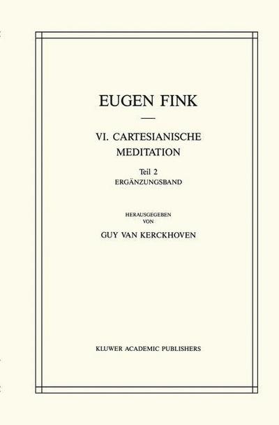 Cover for S Fink · VI. Cartesianische Meditation: Teil 2 Erganzungsband - Husserliana: Edmund Husserl - Dokumente (Taschenbuch) [Softcover Reprint of the Original 1st 1988 edition] (2011)