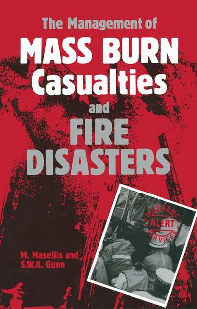 Cover for M Masellis · The Management of Mass Burn Casualties and Fire Disasters: Proceedings of the First International Conference on Burns and Fire Disasters (Paperback Book) [Softcover reprint of the original 1st ed. 1992 edition] (2013)