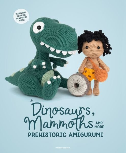 Dinosaurs, Mammoths and More Prehistoric Amigurumi: Unearth 14 Awesome Designs - Amigurumipatterns Net Amigurumipatterns Net - Libros - Tara Enterprise - 9789491643316 - 1 de septiembre de 2019