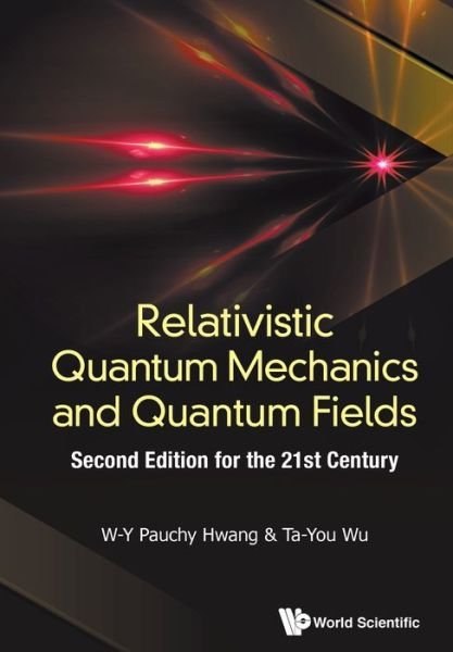 Cover for Pauchy W-y Hwang · Relativistic Quantum Mechanics And Quantum Fields: Second Edition For The 21st Century (Taschenbuch) (2018)