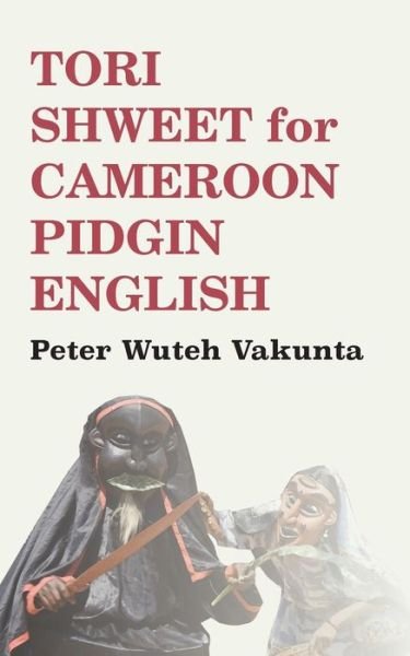 Cover for Peter Wuteh Vakunta · Tori Shweet for Cameroon Pidgin English (Paperback Book) (2015)