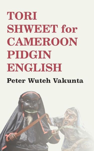 Cover for Peter Wuteh Vakunta · Tori Shweet for Cameroon Pidgin English (Taschenbuch) (2015)