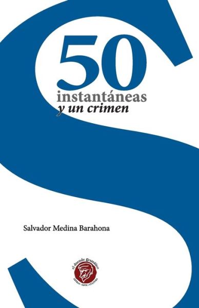 Cover for Salvador Medina Barahona · 50 instantaneas y un crimen (Paperback Book) (2016)