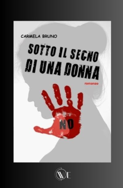 Sotto il segno di una donna - Carmela Bruno - Books - Edizioni We - 9791280240316 - November 22, 2021