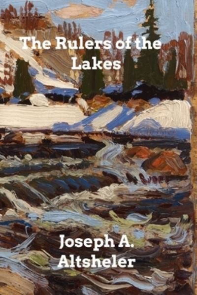 Cover for Joseph a Altsheler · The Rulers of the Lakes (Pocketbok) (2022)