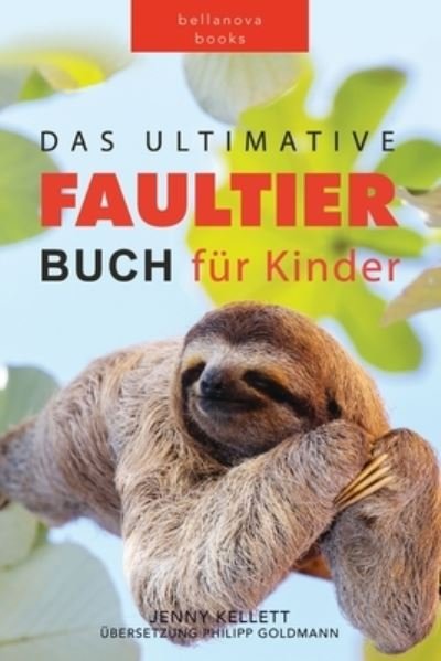 Jenny Kellett · Faultier Bucher: Das Ultimative Faultier Buch Fur Kinder: 100+ Faultier Fakten, Fotos, Quiz und Wortsucheratsel (Paperback Book) (2024)