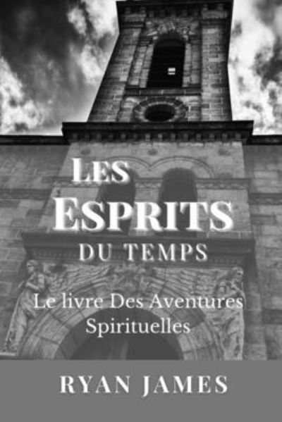 Cover for Ryan James · Les Esprits Du Temps: Le livre Des Aventures Spirituelles (Taschenbuch) (2022)