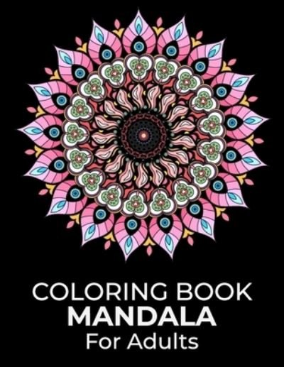 Cover for Osterany Press Publishing · Coloring Book Mandala For Adults: Simple Mandalas Adult Coloring Books Relaxing Mandala Coloring Page for Adults (Paperback Book) (2022)