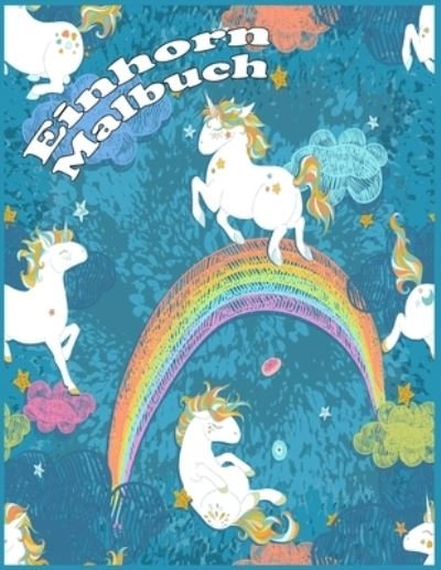 Cover for Alma Adenauer · Einhorn Malbuch: Cool-Kollektion von Fun and Easy Einhorn, Einhorn-Freund und anderes susses Baby-Tiere Malvorlagen fur Kinder, Kleinkinder, Vorschul (Paperback Book) (2021)