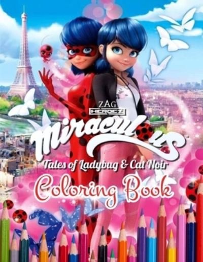 Miraculous Tales of Ladybug & Cat Noir Coloring Book: Great Miraculous Coloring Book Containing 100+ Characters with High Quality for Kids of All Ages. - Series for Miraculous Coloring Book - Jack - Livros - Independently Published - 9798521171316 - 15 de junho de 2021