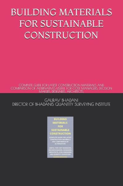 Cover for Gaurav Bhadani · Building Materials for Sustainable Construction: Complete Guide for Latest Construction Materials and Comparison of Alternatives Useful for Cost Managers, Decision Makers, Designers, Architects, (Paperback Book) (2021)