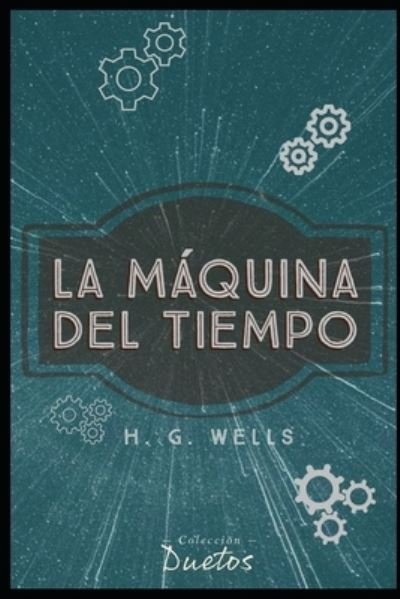 Cover for H G Wells · La Maquina del Tiempo (Coleccion Duetos) (Taschenbuch) (2020)