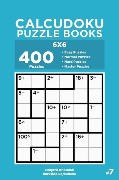 Cover for Dart Veider · Calcudoku Puzzle Books - 400 Easy to Master Puzzles 6x6 (Volume 7) - Calcudoku Puzzle Books (Taschenbuch) (2020)