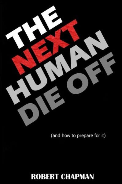 Cover for Robert Chapman · The Next Human Die Off (and how to prepare for it) (Pocketbok) (2020)