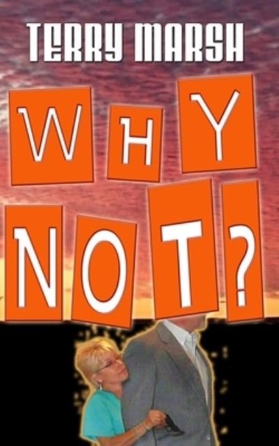 Why Not? - Terry Marsh - Böcker - Independently Published - 9798619070316 - 27 februari 2020