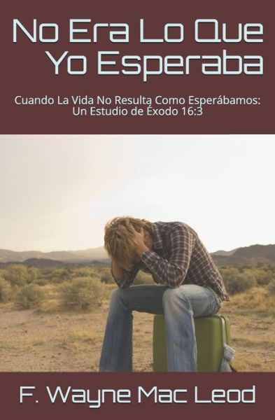 No Era Lo Que Yo Esperaba - F Wayne Mac Leod - Books - Independently Published - 9798655355316 - June 19, 2020