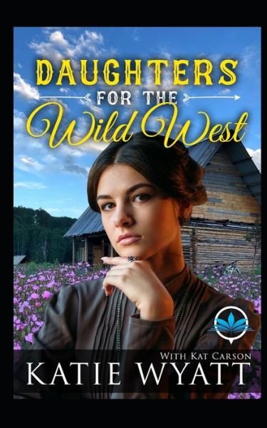 Cover for Kat Carson · Daughters For The Wild West Complete Series (Paperback Book) (2020)