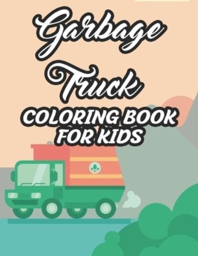 Cover for Fun Forever · Garbage Trucks Coloring Book For Kids (Paperback Bog) (2020)
