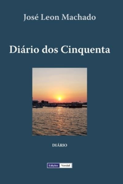 Diario dos Cinquenta - Memorias Quase Intimas - Jose Leon Machado - Böcker - Independently Published - 9798689817316 - 24 september 2020