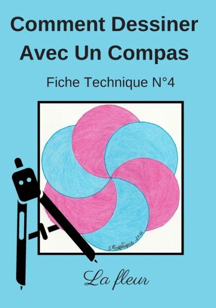 Cover for Dessin Au Compas Angelique Editions · Comment Dessiner Avec Un Compas Fiche Technique N Degrees4: Apprendre a Dessiner Pour Enfants de 6 ans Dessin Au Compas (Paperback Book) (2020)