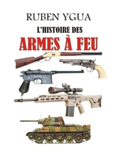 Cover for Ruben Ygua · L'Histoire Des Armes A Feu (Paperback Bog) (2020)