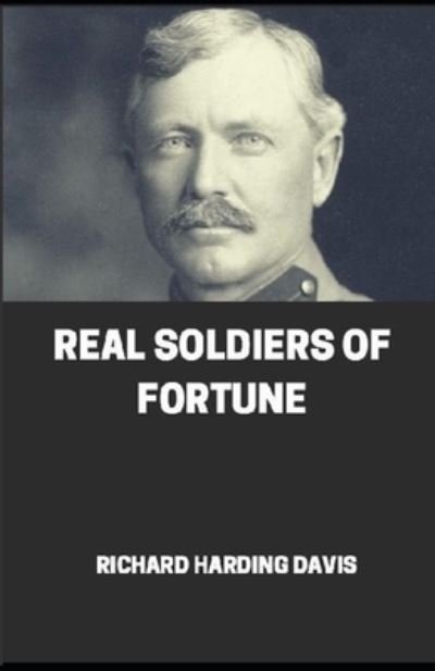 Real Soldiers of Fortune illustrated - Richard Harding Davis - Książki - Amazon Digital Services LLC - KDP Print  - 9798714416316 - 27 lutego 2021
