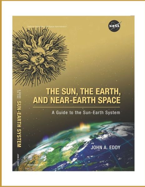 Cover for John A Eddy · THE SUN, THE EARTH, AND NEAR-EARTH SPACE (Illustrated) (Paperback Book) (2021)