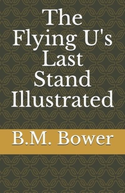 Cover for B M Bower · The Flying U's Last Stand Illustrated (Paperback Book) (2021)