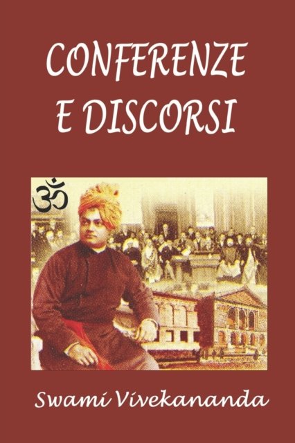 Conferenze e discorsi - Swami Vivekananda - Książki - Independently Published - 9798837122316 - 19 czerwca 2022