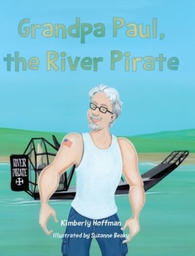 Cover for Kimberly Hoffman · Grandpa Paul, the River Pirate (Innbunden bok) (2022)