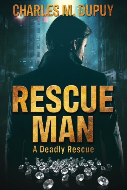 Cover for Charles M Dupuy · Rescue Man (Pocketbok) (2022)