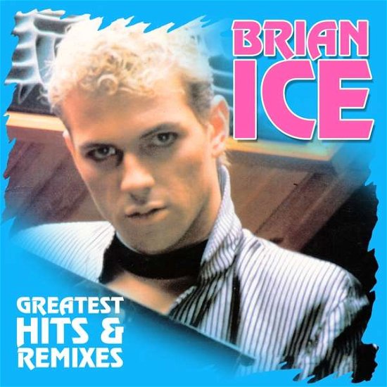 Cover for Brian Ice · Greatest Hits &amp; Remixes (LP) (2016)