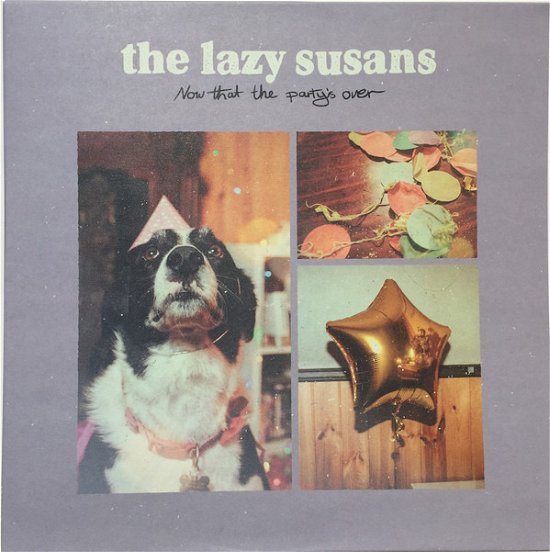 Now That the Party's over - Lazy Susans - Musik - RESIST - 0190759587317 - 9. august 2019